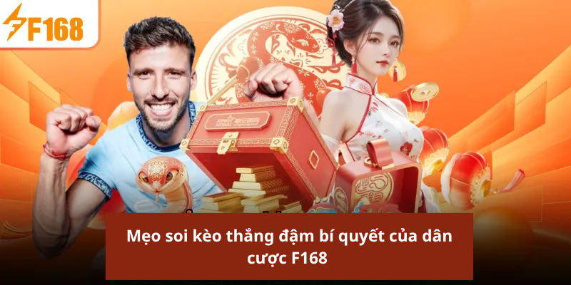 Mẹo soi kèo thắng đậm bí quyết của dân cược F168